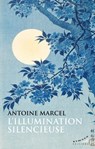 L'illumination silencieuse - Antoine Marcel - 9782351187548