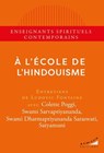 A l'école de l'hindouisme - Colette Poggi ; Swami Sarvapriyananda ; Ludovic Fontaine ; Swami Dharmapriyananda Saraswati ; Satyamuni - 9782351187685