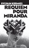 Requiem pour Miranda - Sylvain Kermici - 9782352049647