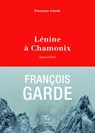 Lénine à Chamonix - Nouvelles - François Garde - 9782352213130