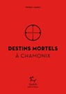 Destins mortels à Chamonix - Peter D. Mason - 9782352213734