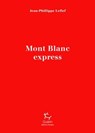 Mont-Blanc Express - Jean-Philippe Lefief ; Kilian Jornet - 9782352213772