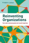 Reinventing Organizations - Vers des communautés de travail inspirées - Frédéric Laloux ; Gilles-Noel Poireaux - 9782354562038