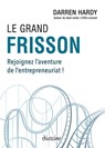 Le grand frisson - Rejoignez l'aventure de l'entrepreneuriat ! - Darren Hardy - 9782354564896