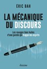 La mécanique du discours - Les rouages bien huilés d'une parole qui frappe les esprits - Éric Bah - 9782354566548