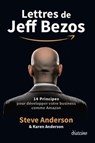 Lettres de Jeff Bezos - 14 principes pour développer votre business comme Amazon - Steve Anderson ; Karen Anderson - 9782354567323