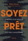 Soyez prêt - Le manuel pour survivre aux pires catastrophes - Mike Glover ; Jack Carr - 9782354567927