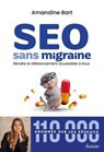 SEO sans migraine - Rendre le référencement accessible à tous - Amandine Bart - 9782354568634