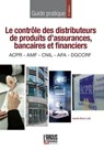 Le contrôle des distributeurs de produits d'assurances, bancaires et financiers - Isabelle Monin Lafin ; Pamela Gouraud - 9782354744809