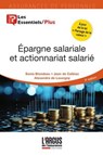 Épargne salariale et actionnariat salarié - Jean de Calbiac ; Alexandre de Louvigny ; Sonia Blondeau - 9782354745134
