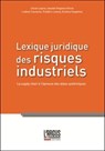 Lexique juridique des risques industriels - Cécile Legros ; Ludovic Couturier ; Frédéric Letaq ; Iolande Vingiano-Viricel ; Kristina Yougatova ; Institut du droit international des transports - 9782354746001