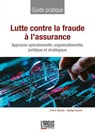 Lutte contre la fraude à l'assurance - Émeric Desnoix ; Nadège Faucher ; Maxence Bizien - 9782354746032