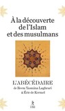 À la découverte de l'Islam et des musulmans - L'abécédaire - Reem Yasmina Laghrari ; Eric de Kermel - 9782354903589