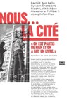 Nous... La Cité - Rachid Ben Bella ; Sylvain Erambert ; Riadh Lakhechene ; Philippe Alexandre ; Joseph Ponthus - 9782355220555