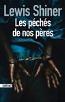 Les péchés de nos pères - Lewis Shiner - 9782355841255