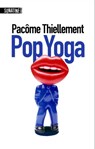 Pop Yoga - Pacôme Thiellement - 9782355841972