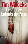 Les Douze Enfants de Paris - Tim Willocks - 9782355842269