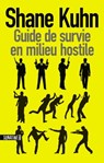 Guide de survie en milieu hostile - Shane Kuhn - 9782355842443