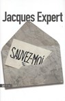 Sauvez-moi - Jacques Expert - 9782355846069