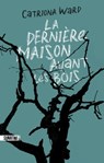 La Dernière Maison avant les bois - Catriona WARD - 9782355849336