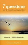 7 questions sur le chemin de la guérison - Philippe Dransart - 9782356621931