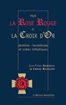 Pour la rose rouge et la croix d'or - J.-P. Giudicelli de Cressac Bachelerie - 9782356622310
