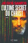 L'Ultime Secret du Christ - José Rodrigues Dos Santos - 9782357201538