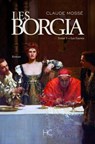 Les borgia - tome 1 - Les fauves - Nicole Pallanchard ; Claude Mossé - 9782357201682