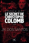Codex 632 - Le secret de Christophe Colomb - José Rodrigues Dos Santos - 9782357202337