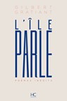 L'Ile parle - Poèmes inédits - Gilbert Gratiant - 9782357203099