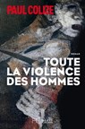 Toute la violence des hommes - Paul Colize - 9782357205260