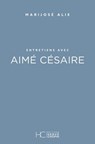 Entretiens avec Aimé Césaire - Marijosé Alie - 9782357206113