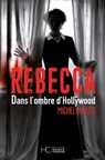 Rebecca - Dans l'ombre d'Hollywood - Michel Moatti - 9782357208995