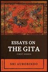 Sri Aurobindo: Essays on the GITA - Sri Aurobindo - 9782357286313