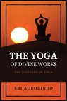 The Yoga of Divine Works - Sri Aurobindo - 9782357286511