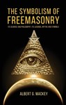 The Symbolism of Freemasonry - Albert G Mackey - 9782357286764