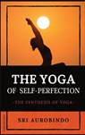 The Yoga of Self-Perfection - Sri Aurobindo - 9782357287204
