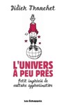 L'Univers à peu près. Petit imprécis de culture approximative - Didier Tronchet - 9782357661196
