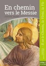 En chemin vers le Messie - Jeune - collège 1 - Sdc Dijon - 9782357702516