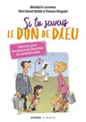 Si tu savais le don de Dieu - Bénédicte Lucereau ; Gérard Berliet ; Viviane Mugnier - 9782357703322