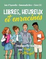 Libres, heureux et enracinés - Inès d'Oysonville ; Emmanuelle Bros - 9782357704107