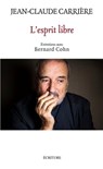 L'esprit libre - Entretiens avec Bernard Cohn - Bernard Cohn ; Jean-Claude Carrière - 9782359050578