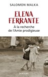 Elena Ferrante - À la recherche de l'Amie prodigieuse - Salomon Malka - 9782359053579