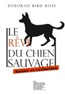 Le rêve du chien sauvage - Deborah Bird Rose - 9782359251777
