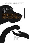 Quand les espèces se rencontrent - Donna Haraway - 9782359252071