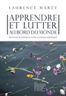 Apprendre et lutter au bord du monde - Laurence Marty - 9782359252774
