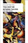 Tina Shot Me Between the Eyes - Antoinette Tidjani Alou - 9782359260724