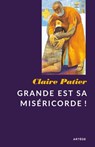 Grande est sa miséricorde ! - Soeur Claire Patier - 9782360401420