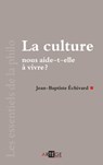 La culture nous aide-t-elle à vivre ? - Jean-Baptiste Echivard - 9782360401505