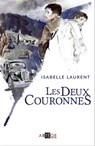 Les deux couronnes - Isabelle Laurent - 9782360403202